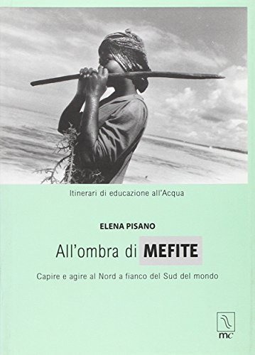 9788888432175: All'ombra di Mefite. Capire e agire a nord a fianco del sud del mondo (Hydor)