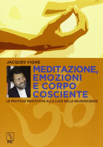 9788888432359: Meditazione, emozioni e corpo cosciente. Le pratiche meditative alla luce delle neuroscienze (Esse)