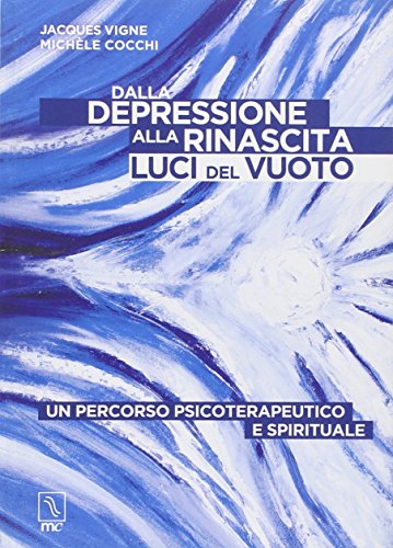 9788888432380: Dalla depressione alla rinascita. Luci del vuoto. Un percorso psicoterapeutico e spirituale (Esse)