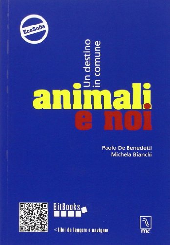 9788888432397: Animali e noi. Un destino in comune (Bitbooks)