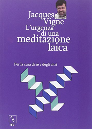 9788888432434: L'urgenza di una meditazione laica. Per la cura di s e degli altri