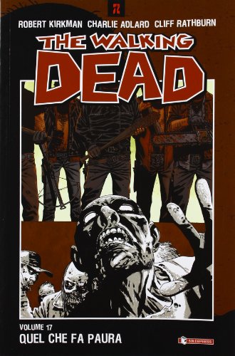 9788888435732: Quel che fa paura. The walking dead (Vol. 17) (Z.La coll. dedicata al mondo degli zombie)