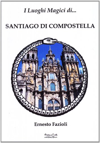 9788888437491: I luoghi magici di Santiago di Compostella (Viaggi magici)