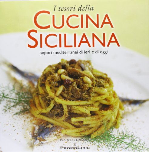 9788888440019: I tesori della cucina siciliana. Sapori mediterranei di ieri e di oggi