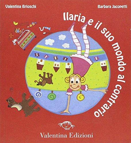Stock image for Ilaria e il suo mondo al contrario for sale by libreriauniversitaria.it