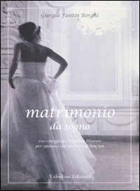 Stock image for Matrimonio da sogno. 100 consigli da wedding planner per sposarsi con un tocco di bon ton for sale by medimops