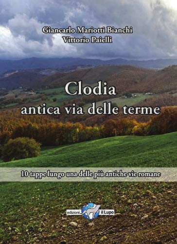 Stock image for Via Clodia, antica via delle terme. 10 tappe lungo una delle pi antiche vie romane for sale by libreriauniversitaria.it