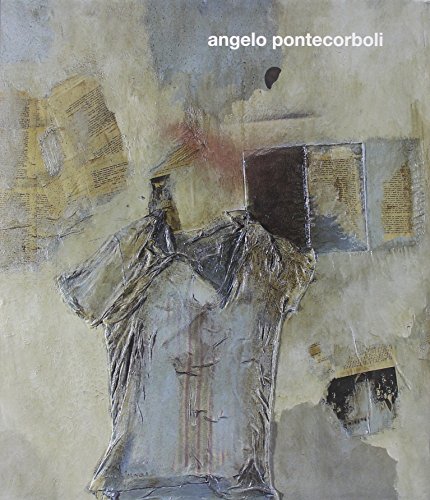 Stock image for Angelo Pontecorboli. Paintings, Collages, Objects, Drawings, and Graphic Design for Publishing for sale by Tiber Books