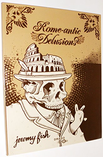 Imagen de archivo de Jeremy Fish: Rome-antic Delusions a la venta por Revaluation Books