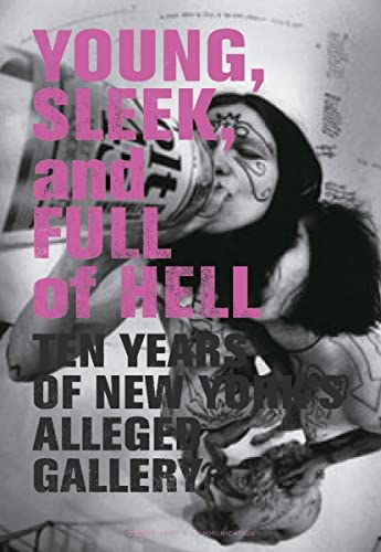 Imagen de archivo de (The Alleged Gallery 1992-2002). Young Sleek and Full of Hell. Ten Years of New Yorks Alleged Gallery a la venta por Paule Leon Bisson-Millet