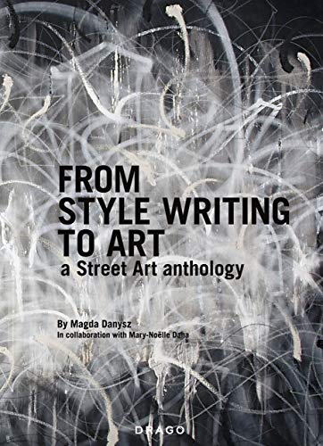 Beispielbild fr From Style Writing to Art: A Street Art Anthology zum Verkauf von Irish Booksellers