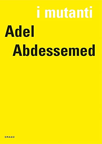 9788888493541: I Mutanti: Adel Abdessemed /FRANCAIS/ANGLAIS/ITALIEN