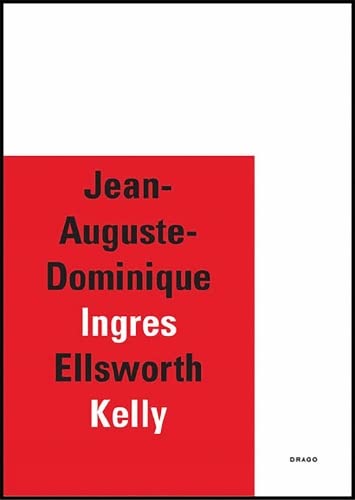 Stock image for Jean-Auguste-Dominique Ingres / Ellsworth Kelly for sale by Books From California