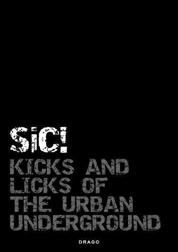 Sic!: Kicks and Licks of the Urban Underground (36 Chambers) (9788888493633) by Andrea Caputo; Aaron Rose; Francesco Locastro; Christian Hundertmark