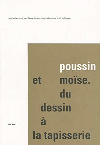 Beispielbild fr Poussin Et Moise. Du Dessin  La Tapisserie (French Edition) zum Verkauf von Irish Booksellers