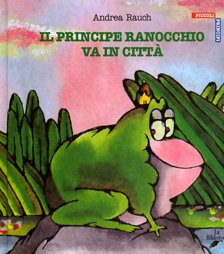 Beispielbild fr Il principe ranocchio va in citt zum Verkauf von Ammareal