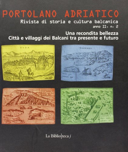 9788888514246: Portolano Adriatico. Una recondita bellezza. Citt e villaggi dei Balcani tra presente e futuro (Vol. 2)