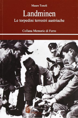 9788888542492: Landminen. Le torpedini terrestri austriache (Memorie di ferro)