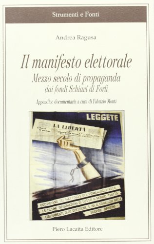 Il manifesto elettorale. Mezzo secolo di propaganda dai Fondi Schiavi di ForlÃ¬ (9788888546537) by Andrea. Ragusa