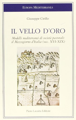 9788888546803: Il vello d'oro. Modelli mediterranei di societ pastorali. Il Mezzogiorno d'Italia (secc. XVI-XIX) (Europa mediterranea)