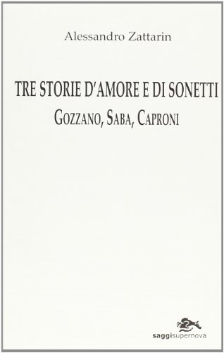9788888548197: Tre storie d'amore e di sonetti. Gozzano, Saba, Caproni