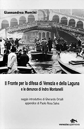 9788888548364: Il fronte per la difesa di Venezia e della laguna e le denuncie di Indro Montanelli