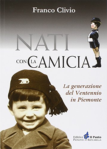 Stock image for Nati con la camicia. La generazione del ventennio in Piemonte for sale by libreriauniversitaria.it