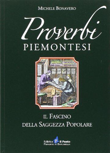 Stock image for Proverbi Piemontesi. Il fascino della saggezza popolare for sale by Libreria Oltre il Catalogo