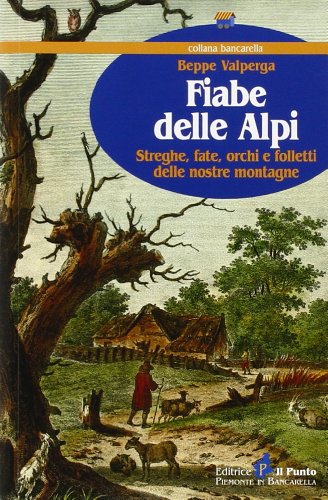 Stock image for Fiabe delle Alpi. Streghe, fate, orchi e folletti delle nostre montagne for sale by libreriauniversitaria.it