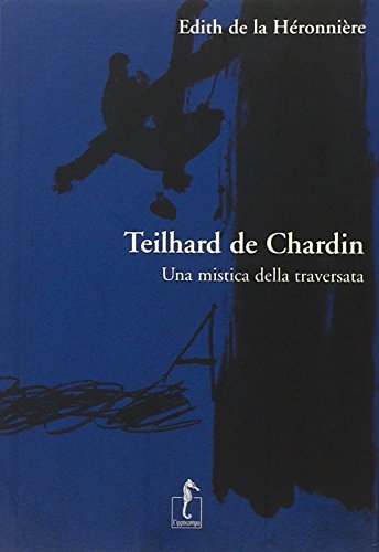 Beispielbild fr Teilhard de Chardin. Una mistica della traversata zum Verkauf von medimops