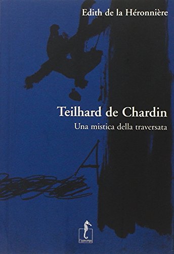 Stock image for Teilhard de Chardin. Una mistica della traversata for sale by medimops
