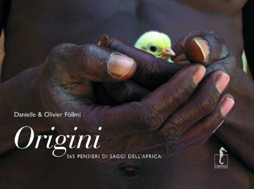 Origini. 365 pensieri dei saggi dell'Africa (9788888585680) by FÃ¶llmi, Danielle; FÃ¶llmi, Olivier