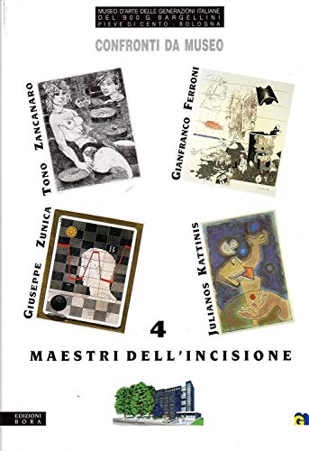 9788888600123: Confronti da Museo. 4 Maestri dell'incisione. Tono Zancanaro, Gianfranco Ferroni, Giuseppe Zunica, Julianos Kattinis