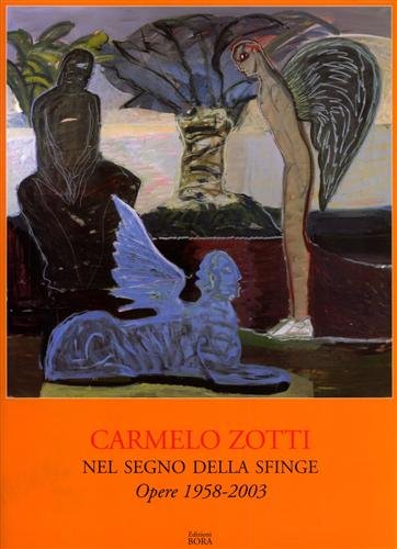 9788888600130: Carmelo Zotti. Nel segno della sfinge. Opere 1958-2003. Catalogo della mostra (Cataloghi di mostre)