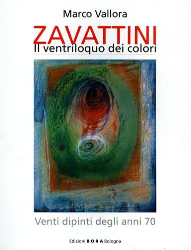 9788888600352: Cesare Zavattini. Il ventriloquo dei colori. Venti dipinti degli anni '70