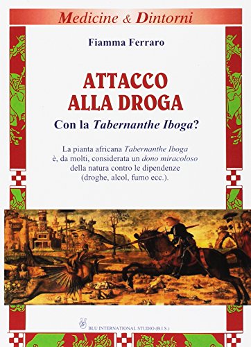 Beispielbild fr Attacco alla droga. Con la Tabernanthe Iboga? Ferraro, Fiamma zum Verkauf von Librisline