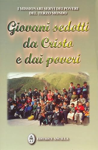 Stock image for Giovani sedotti da Cristo e dai poveri: Testimonianze di giovani missionari Servi dei Poveri del Terzo Mondo for sale by libreriauniversitaria.it