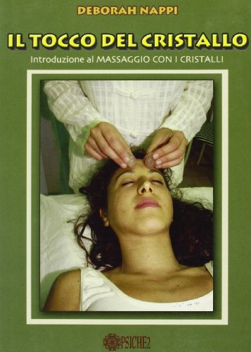 Stock image for Il tocco del cristallo. Introduzione al massaggio con i cristalli. for sale by libreriauniversitaria.it