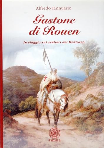 9788888611198: Gastone di Rouen. In viaggio sui sentieri del medioevo