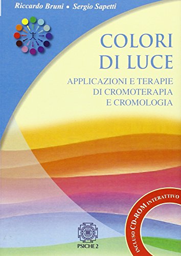 9788888611570: Colori di luce. Applicazioni e terapie di cromoterapia e cromologia. Con CD-ROM