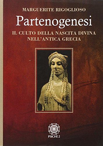 9788888611624: Partenogenesi. Il culto della nascita divina nell'antica grecia