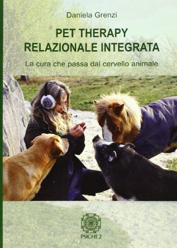 9788888611655: Pet therapy relazionale integrata. La cura che passa dal cervello animale