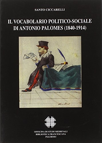 9788888615462: Il vocabolario politico-sociale di Antonio Palomes (1840-1914) (Franciscana)