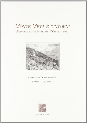 9788888620008: Monte Meta e dintorni. Antologia di scritti dal 1552 al 1926