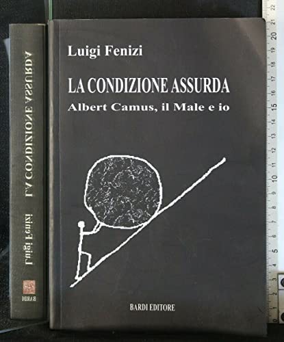 9788888620237: La condizione assurda. Albert Camus, il male e io