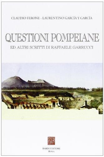 9788888620558: Questioni pompeiane ed altri scritti di Raffaele Garrucci (Collezione archeologica)