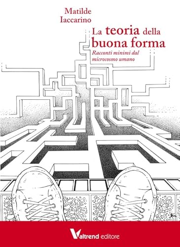 9788888623337: La teoria della buona forma. Racconti minimi dal microcosmo umano