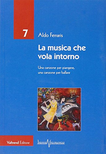 Stock image for La musica che vola intorno. Una canzone per piangere, una canzone per ballare for sale by libreriauniversitaria.it