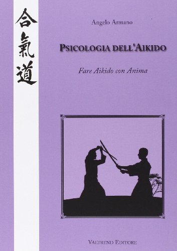 9788888623511: Psicologia dell'Aikido. Fare Aikido con anima