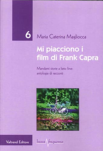 Stock image for Mi piacciono i film di Frank Capra. Mandami storie a lieto fine for sale by libreriauniversitaria.it